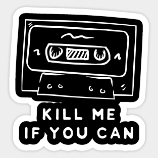 Cassette Tape : Kill Me If You Can Sticker